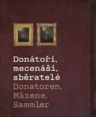 Donátoři, mecenáši, sběratelé Donatoren, Mäzene, Sammler