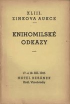 XLIII.Zinkova aukce Knihomilské odkazy Z knihoven dra Josefa Žaluda, ing. Karla Justa a ředitele ...