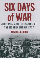 Six days of war - June 1967 and the making of the modern Middle East