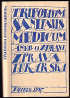 Trifolium sanitatis medicum, aneb, O zdraví zpráva lekárska