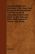 Newfoundland and Labrador - The Coast and Banks of Newfoundland and the Coast of Labrador, from ...