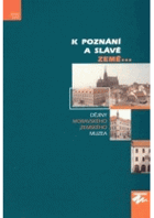 K poznání a slávě země Dějiny Moravského zemského muzea