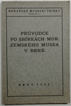 Průvodce po sbírkách Moravského zemského musea v Brně.