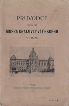 Průvodce sbírkami Musea Království českého v Praze