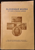 Slovenské múzeá Ich vznik a prehľad sbierok