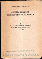 Katalog listin a listů z doby předhusitské do r.1419 Archiv pražské metropolitní kapituly 1