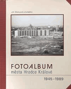 Fotoalbum města Hradec Králové 1945–1989 Hradec Králové