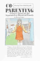 Co-parenting - sharing your child equally - a source book for the separated or divorced family