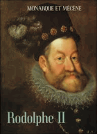 Rodolphe II Monarque et mécène Habsburská monarchie