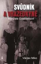 Manželé Goebbelsovi svůdník a vražedkyně Goebbels