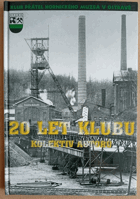 20 LET KLUBU HORNICKÉHO MUZEA OKD