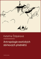 Antropologie exotických sbírkových předmětů Etnograficko-muzeologická sonda do současných ...