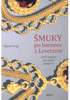 Šmuky po baronce z Levetzow čtyři postavy, dvě staletí, jediný cit