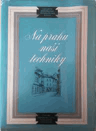 Na prahu naší techniky Sborník sestavený pracovníky Národního technického musea NTM k 250. ...