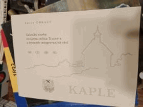 Kaple sakrální stavby na území města Trutnova a bývalých integrovaných obcí Sakrale ...