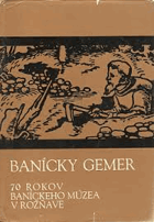 Banícky Gemer 70 rokov baníckeho múzea v Rožňave Rožňava