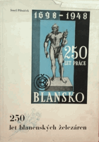 250 let práce blanenských železáren Blansko 1698-1948