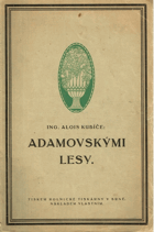 Průvodce knížecími Liechtensteinskými adamovskými lesy se snímky nejkrásnějších partií ...
