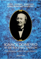 Ignacy Domeyko w 200 rocznicę urodzin Praca zbiorowa