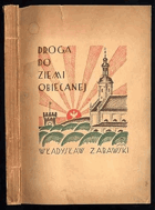 Droga do ziemi obiecanej. Ruch narodowy na Slasku Cieszynskim i udzial w nim ewangelikow (1848-1920)