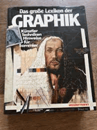 Das Grosse Lexikon der Graphik Künstler, Techniken, Hinweise für Sammler