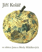 Jiří KOLÁŘ Ve sbírce Jana a Medy Mládkových