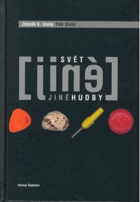 Svět jiné hudby Průhledy do hudby alternativní, avantgardní, improvizované, nové, opoziční ...