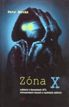 Zóna X Svědectví o fenoménech UFO, mimozemských úkazech a mystických zážitcích