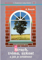 Strach, tréma, úzkost a jak je zvládat