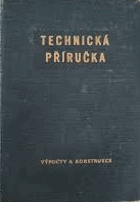 Technická příručka Výpočty a konstrukce Početní a techn. tabulky, materiály a konstrukce ...