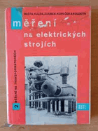 Měření na elektrických strojích 2 Určeno všem elektrotechnikům i posluchačům odb. a vys. ...