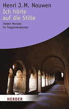 Ich hörte auf die Stille Sieben Monate im Trappistenkloster (HERDER spektrum)