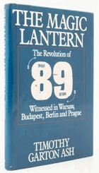 The Magic Lantern AUTOGRAPH ASH!! The Revolution of'89 Witnessed in Warsaw, Budapest, Berlin, and ...