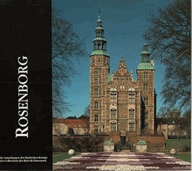 Rosenborg. Die Sammlungen der Dänischen Könige. Les Collections des Rois du Danemark. In German ...