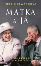 Matka a já Příběh Karla III. a Alžběty II.