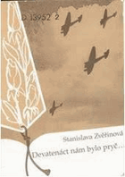 Devatenáct nám bylo pryč Totální nasazení dívčího ročníku 1924 trochu jinak