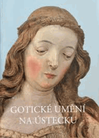 Gotické umění na Ústecku Ústí nad Labem
