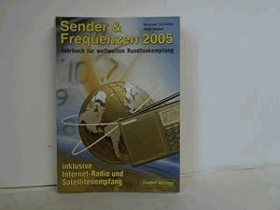 Sender & Frequenzen 2005. Jahrbuch für weltweiten Rundfunkempfang