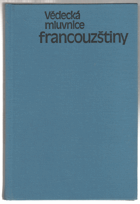 Vědecká mluvnice francouzštiny - celost. vysokošk. učebnice.