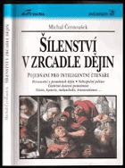 Šílenství v zrcadle dějin Pojednání pro inteligentní čtenáře