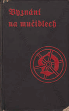 Vyznání na mučidlech Texty ze starých knih černých, jinak smolných