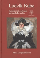Ludvík KUBA Renesanční osobnost slovanského světa