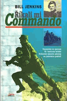 Říkali mi Commando Vzpomínky na operace 43. komanda britské Královské námořní pěchoty na ...