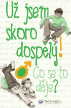 Už jsem skoro dospělý Co se to děje
