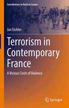 Terrorism in Contemporary France A Vicious Circle of Violence (Contributions to Political Science)