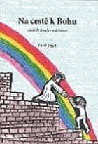 Na cestě k Bohu aneb Průvodce svátostmi