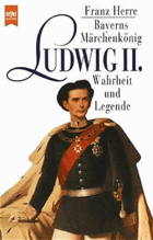 Ludwig II. Bayerns Märchenkönig - Wahrheit und Legende Bayerns Märchenkönig - Wahrheit und ...