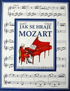 Jak se hraje Mozart KLAVÍR Více než 25 jednoduchých skladeb pro klavír