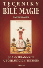 Bílá magie 365 ochranných a posilujících praktik