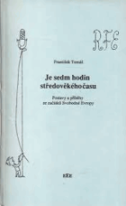 Je sedm hodin středověkého času - postavy a příběhy ze začátků Svobodné Evropy
